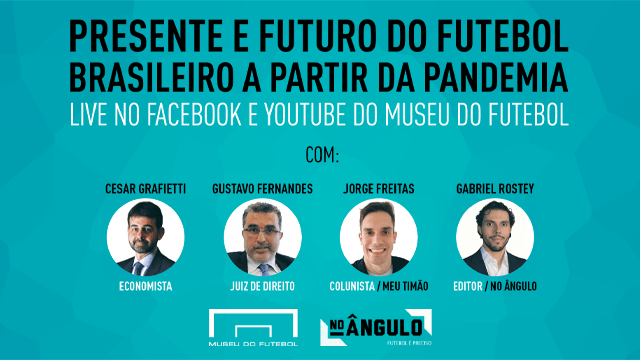 Presente e futuro do futebol brasileiro a partir da pandemia. Live no Facebook e YouTube do Museu do Futebol. Com Cesar Grafietti, economista; Gustavo Fernandes, Juiz de direito; Jorge Freitas, Colunista Meu Timão; Gabriel Rostey, editor No Ângulo. Fotos dos participantes.