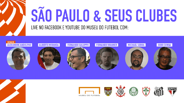 IVE: SÃO PAULO & SEUS CLUBES. 25/1 SEGUNDA, 11H. FACEBOOK E YOUTUBE DO MUSEU DO FUTEBOL COM: Michael Serra, historiador do São Paulo, Odir Cunha, jornalista, escritor e historiador do Santos Fernando Galuppo, assessor e historiador do Palmeiras, Fernando Wanner, historiador do Corinthians, Alberto Miranda, historiador e colaborador do Memorial da Portuguesa. Mediação: Alexandre Andolpho, Coordenador do Memofut