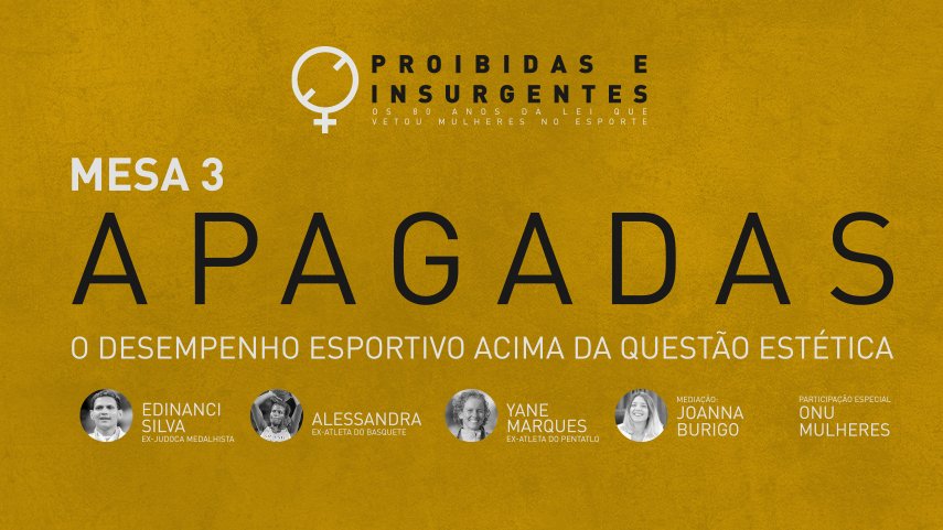 Proibidas e insurgentes: mesa 3 - Apagadas - o desempenho esportivo acima da questão estética