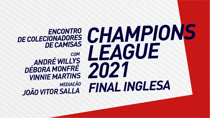 Encontro de colecionadores de camisa - Champions League 2021 - com Adnré Willys, Débora Monfre e Vinnie Martins. Mediação de João Vitor Salla