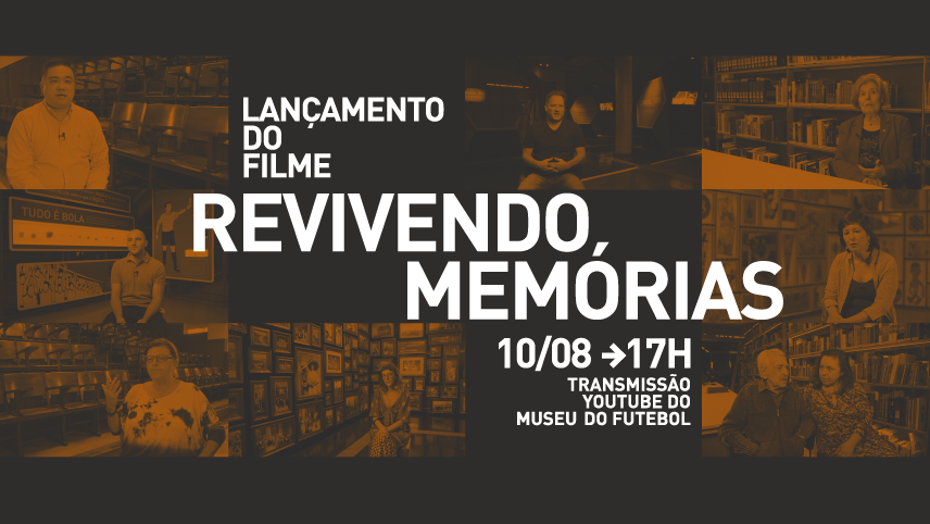 Lançamento do filme Revivendo Memórias - Transmissão no YouTube do Museu do Futebol