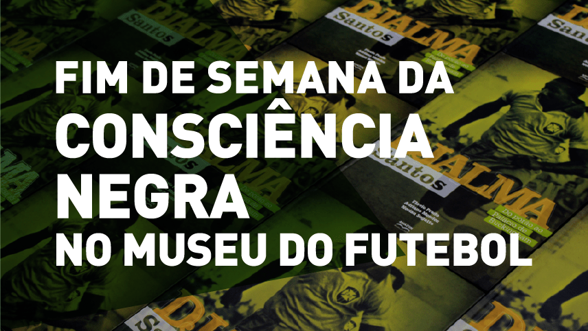 Semana da Consciência Negra no Museu do Futebol