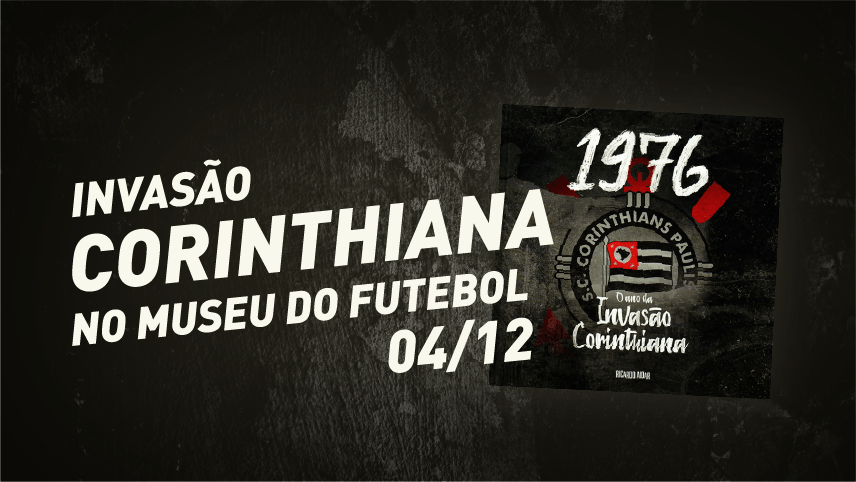 Ilustração com fundo preto e a capa do livro, que tem um grande escudo do Corinthians. Há os dizeres Invasão Corinthiana no Museu do Futebol, 4/12.