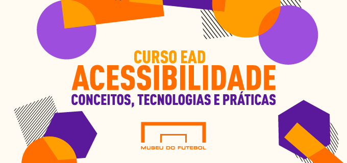fundo branco com formas geométricas na cor roxa, lilás e laranja com dizeres Curso EAD acessibilidade conceitos, tecnologias e práticas