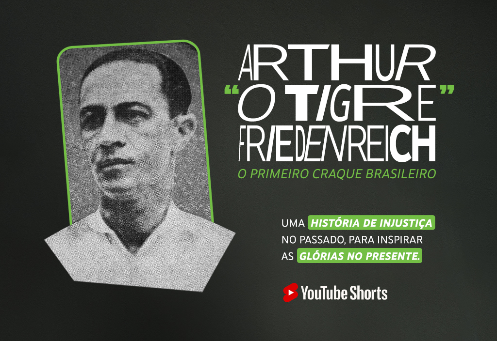 Arte com foto em preto e branco de Friedenreich e a frase: Instalação Arthur "O Tigre" Friedenreich - O primeiro craque brasileiro. História de injustiças. Glória no presente. YouTube Shorts.