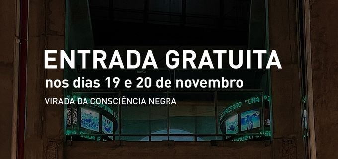 imagem com fundo do museu, escrito: Entrada gratuita nos dias 19 e 20 de novembro. Virada da Consciência negra