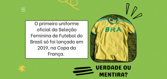 Arte com fundo verde e pergunta e resposta sobre o primeiro uniforme da seleção feminina