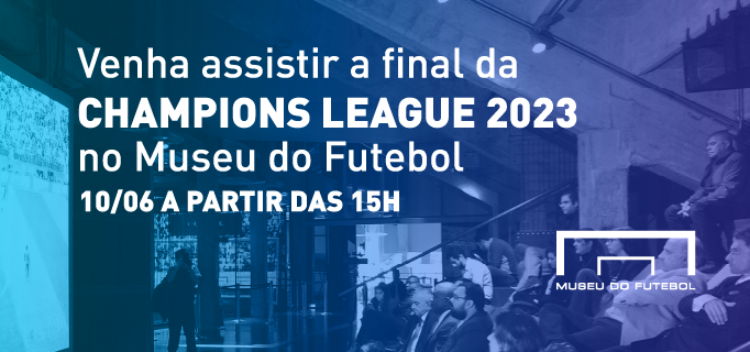 Arte azul com os dizeres "Venha assistir a final da Champions League 2023 no Museu do futebol"