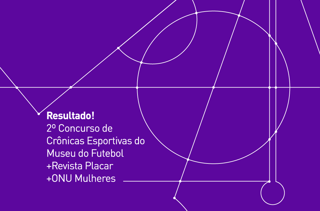 Ilustração roxa com desenho de um campo em linhas finas e brancas, com os dizeres "Resultado! 2º Concurso de Crônicas Esportivas do Museu do Futebol"
