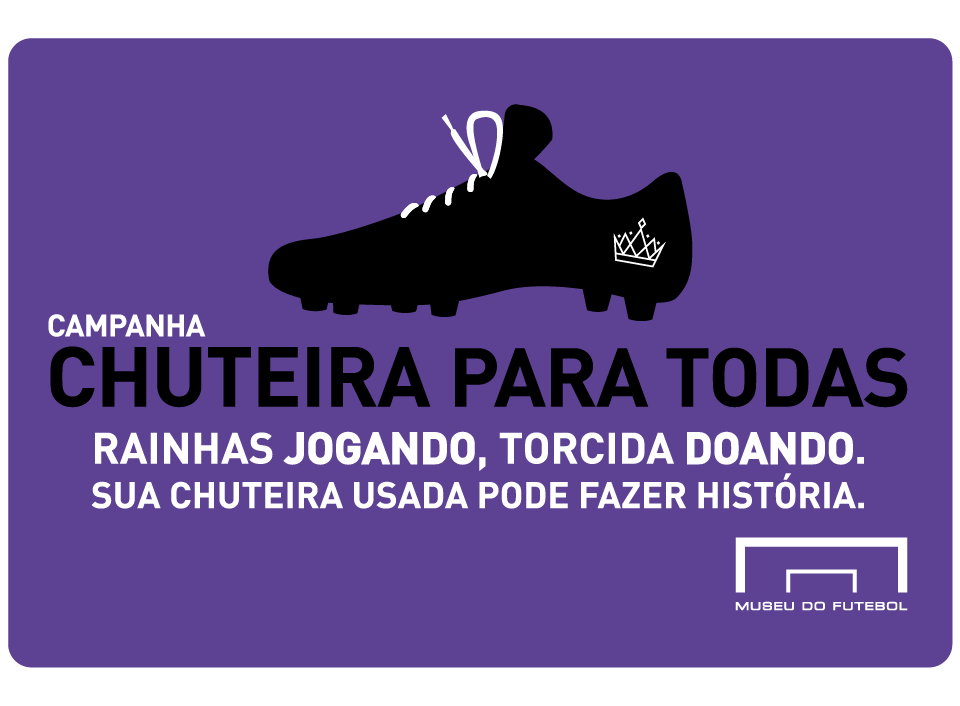 Campanha chuteira para todas - rainhas jogando, torcida doando. Sua chuteira usada pode fazer história