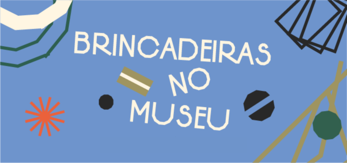 Imagens com os dizeres: Brincadeiras no Museu
