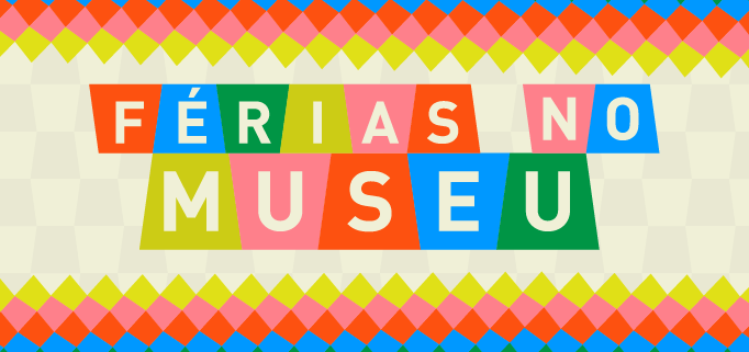 Imagem com os dizeres: Férias no Museu