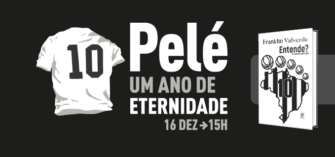 Imagem com os dizeres: Pelé um ano de eternidade. 16 de dez às 15h