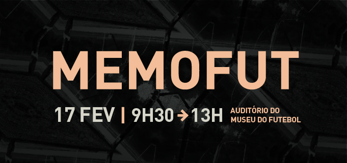Imagem com os dizeres: Memofut, 17 de fevereiro, 9h 30, às 13h