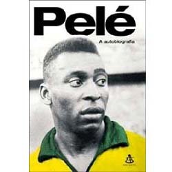 Capa do livro com uma foto em preto e branco de Pelé. Apenas a camisa amarela da Seleção está colorizada.