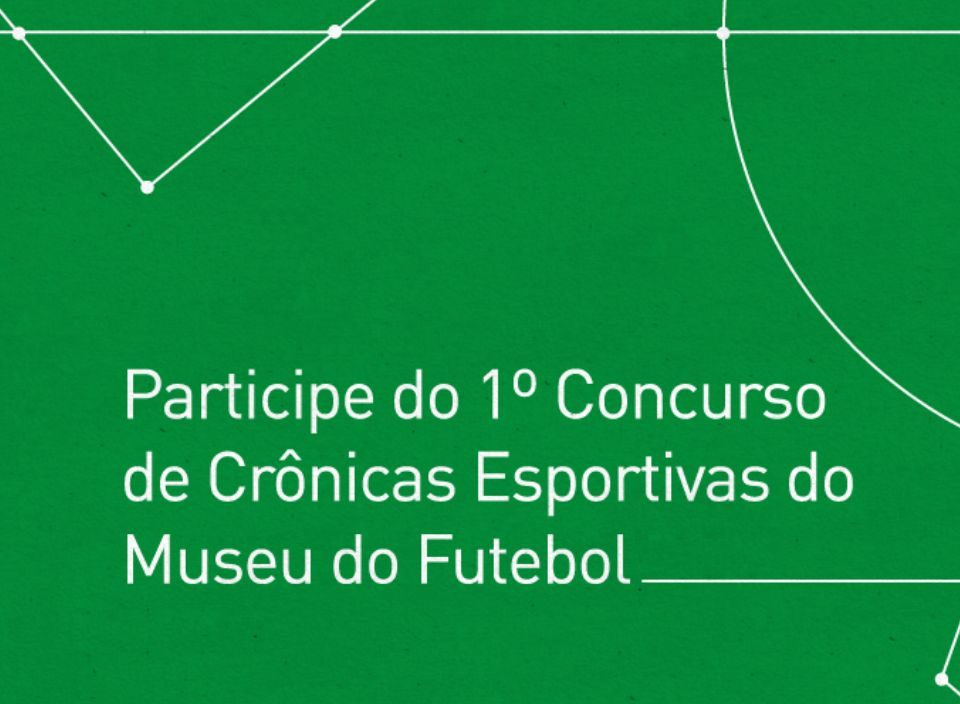 fundo verde com os dizeres Participe do 1° concurso de Crônicas Esportivas do Museu do Futebol