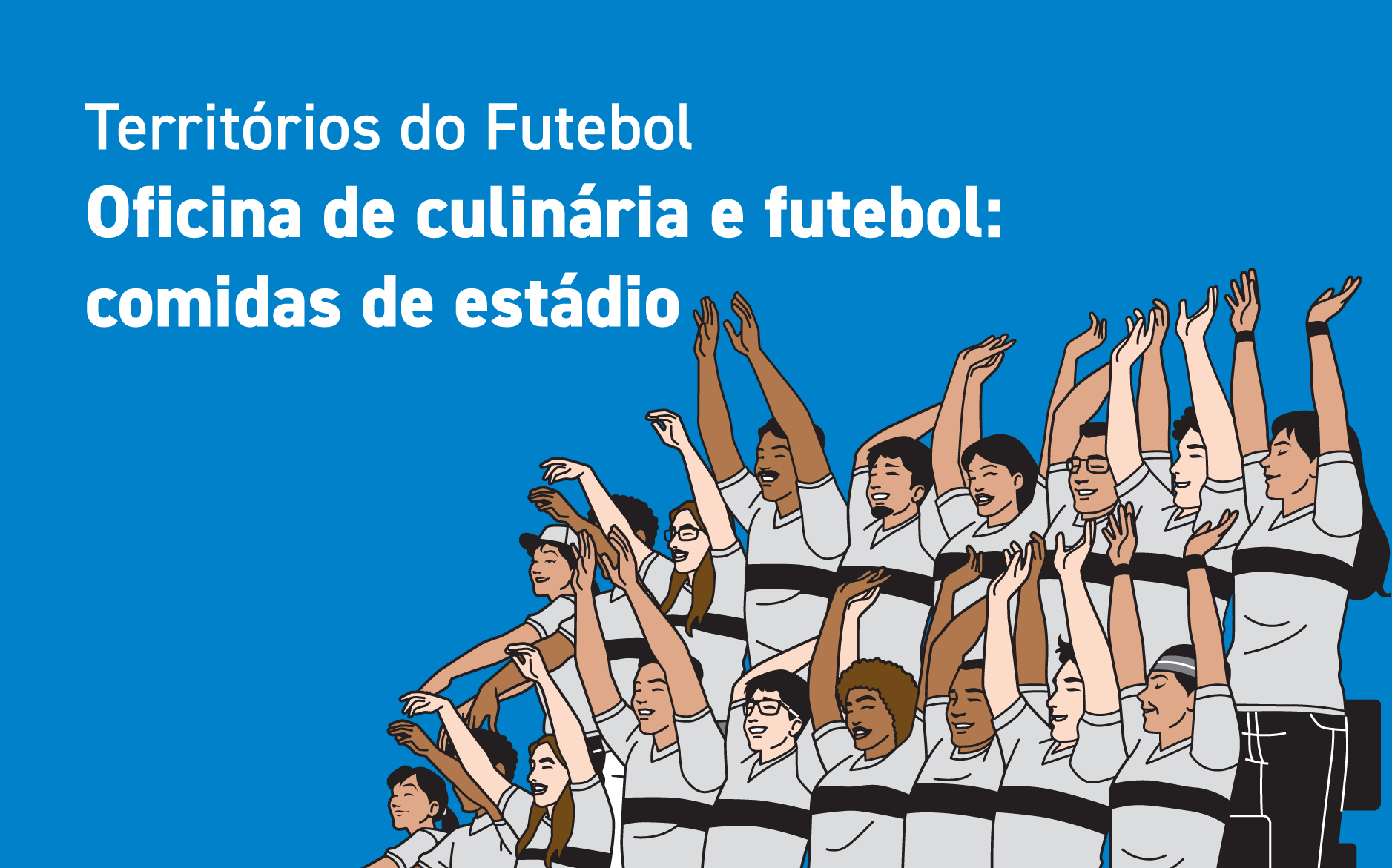 Territórios do Futebol Oficina de Culinária e futebol: comidas de estádio