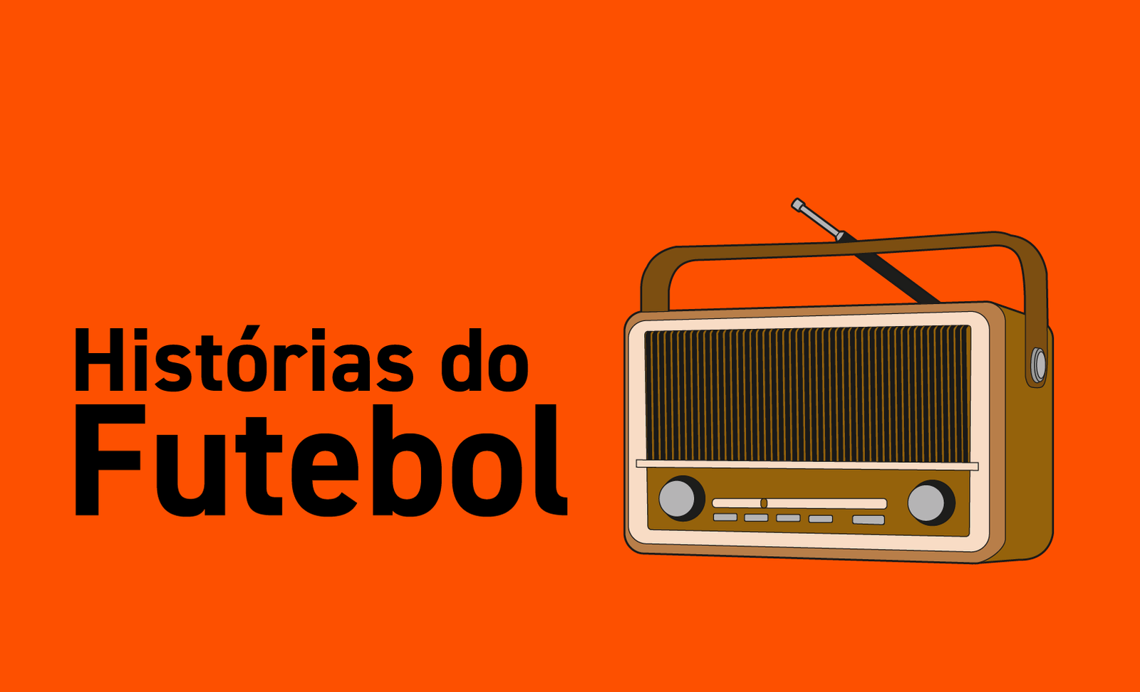 SITE02 Imagem com o desenho de uma rádio e no título: HISTÓRIAS DO FUTEBOL
