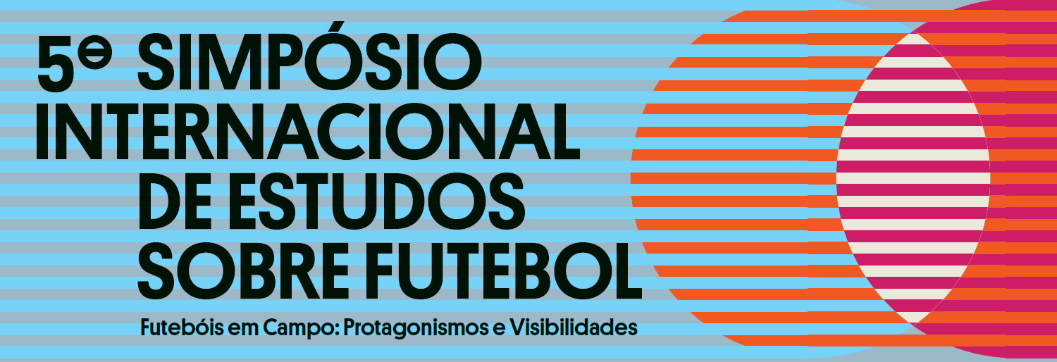 Arte colorida cm tons de azul, cinza, laranja e rosa, com os dizeres 5º Simpósio Internacional de Estudos sobre Futebol - Futebóis em Campo: Protagonismos e Visibilidades